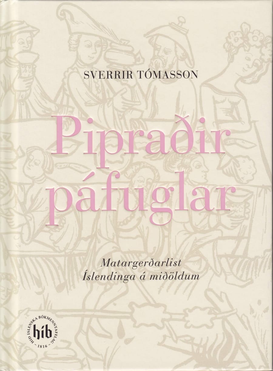 Pipraðir páfuglar - Matargerðarlist Íslendinga á miðöldum
