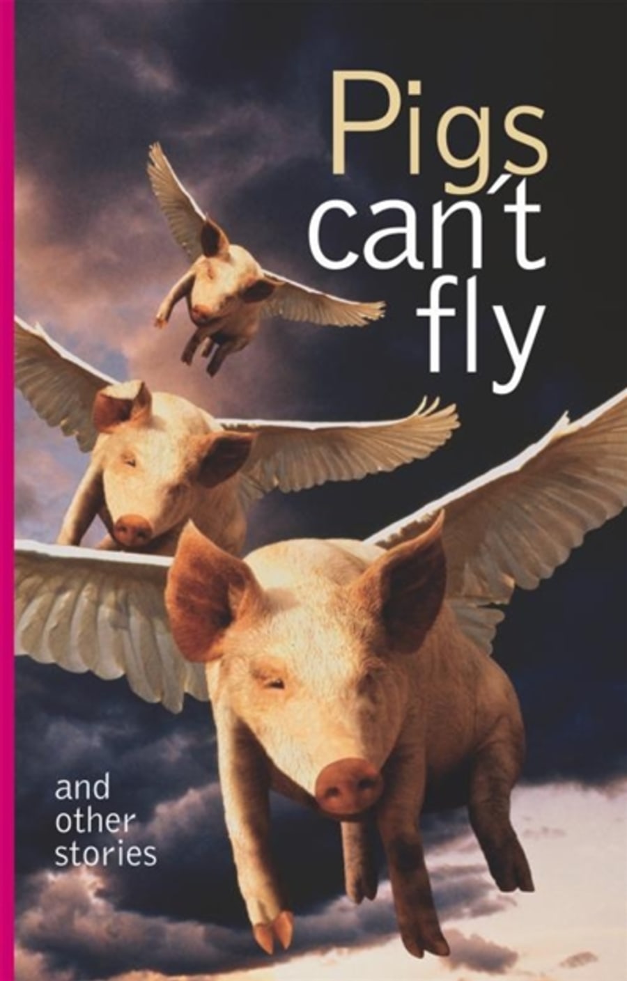 Pigs can't fly & other stories