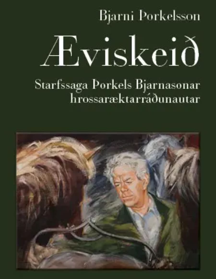 Æviskeið: Starfssaga Þorkels Bjarnasonar hrossaræktarráðunautar