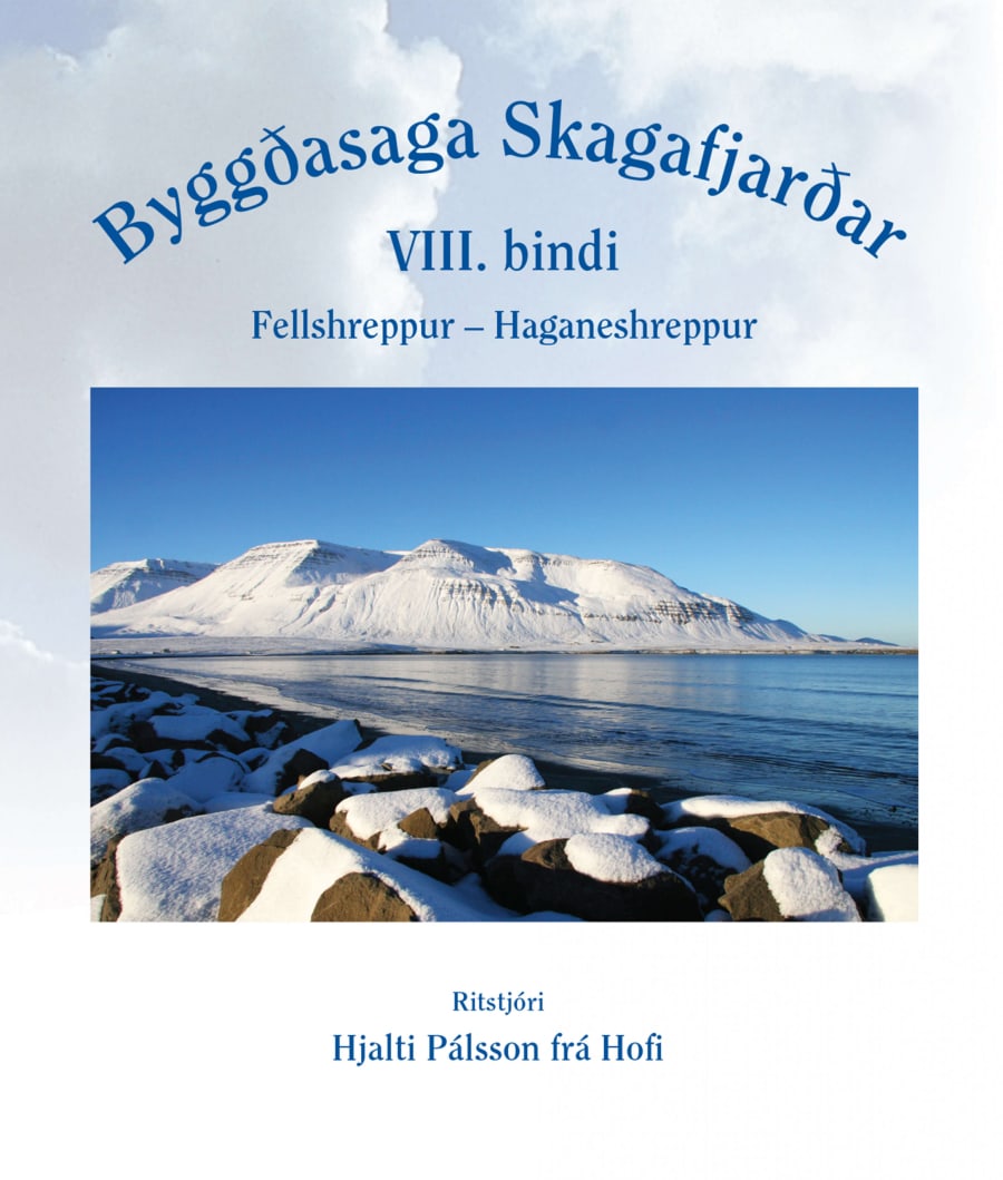 Byggðasaga Skagafjarðar  - VIII. bindi: um Fellshrepp og Haganeshrepp