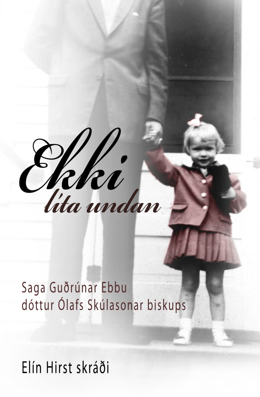 Ekki líta undan - saga Guðrúnar Ebbu dóttur Ólafs Skúlasonar biskups