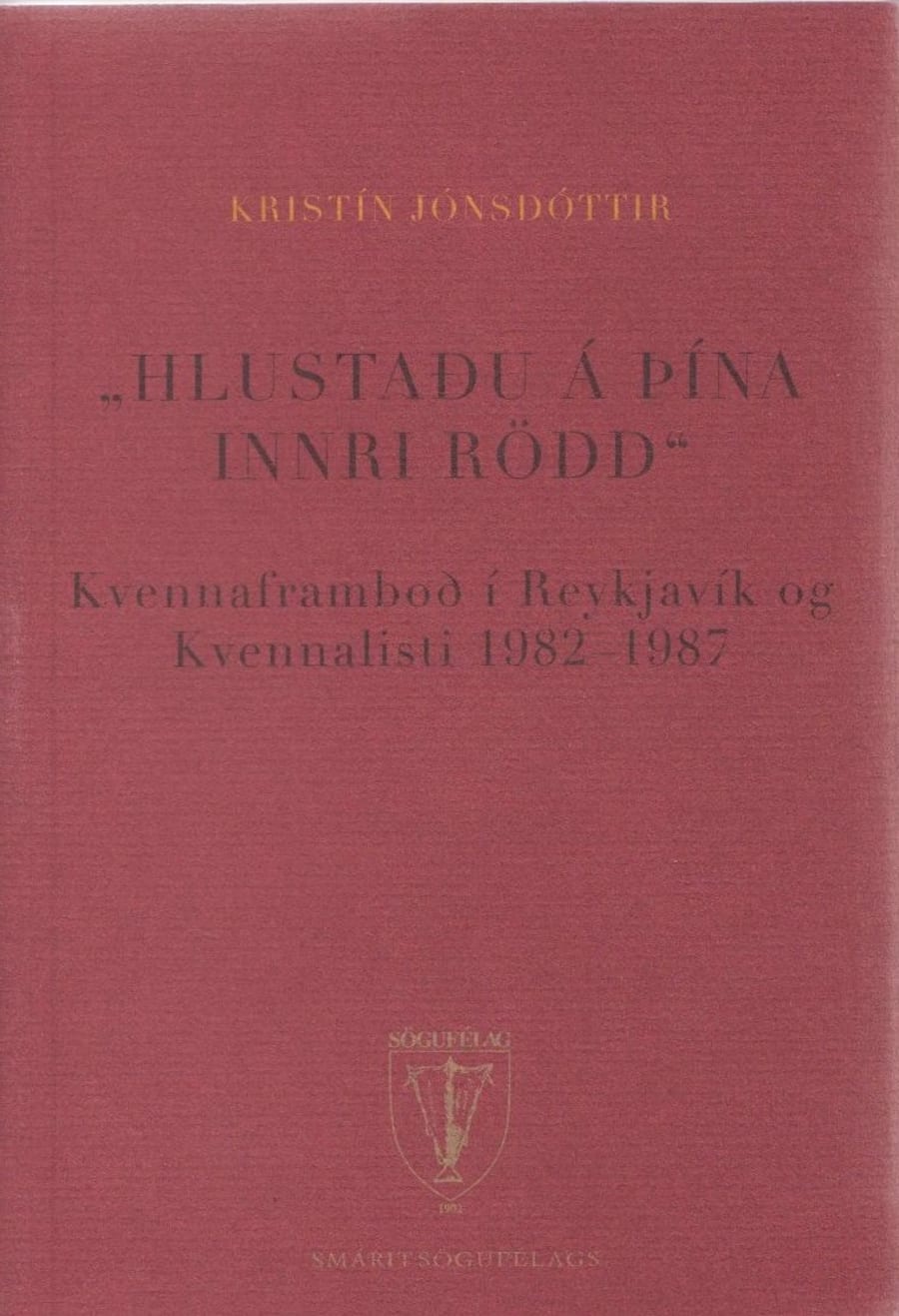 Hlustaðu á þína innri rödd: Kvennaframboð í Reykjavík og Kvennalisti 1982-1987