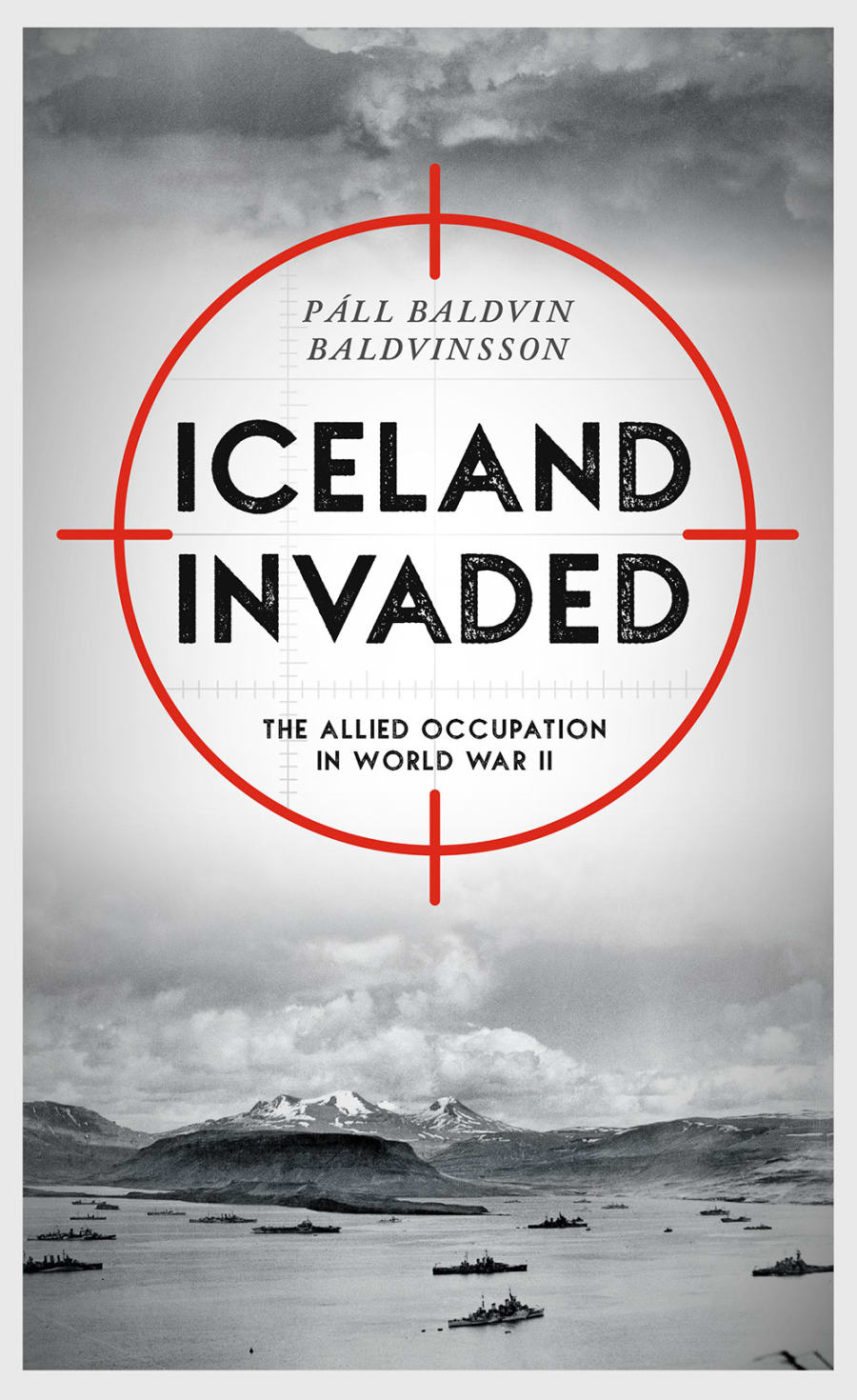Iceland Invaded: The Allied Occupation in World War II