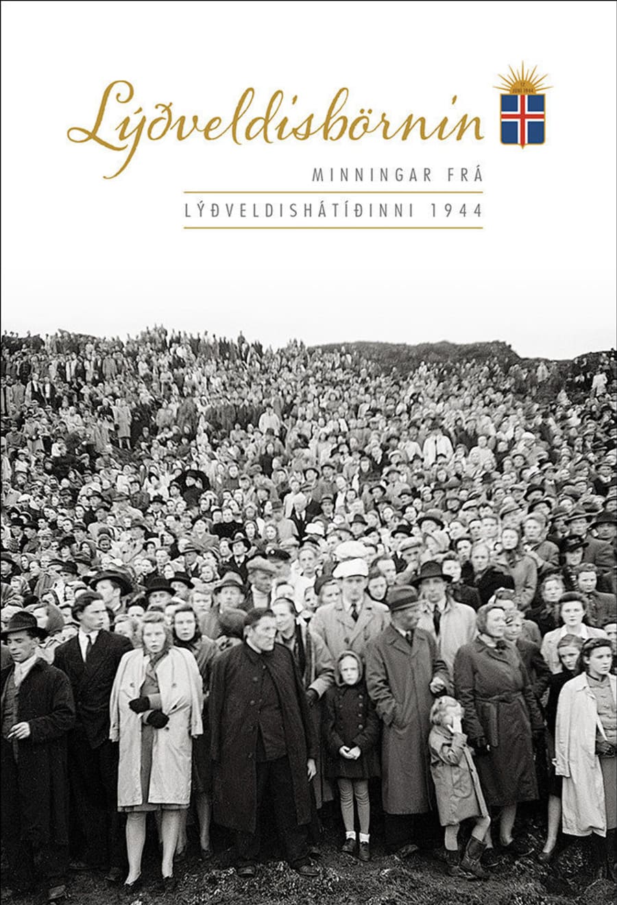 Lýðveldisbörnin: minningar frá lýðveldishátíðinni 1944