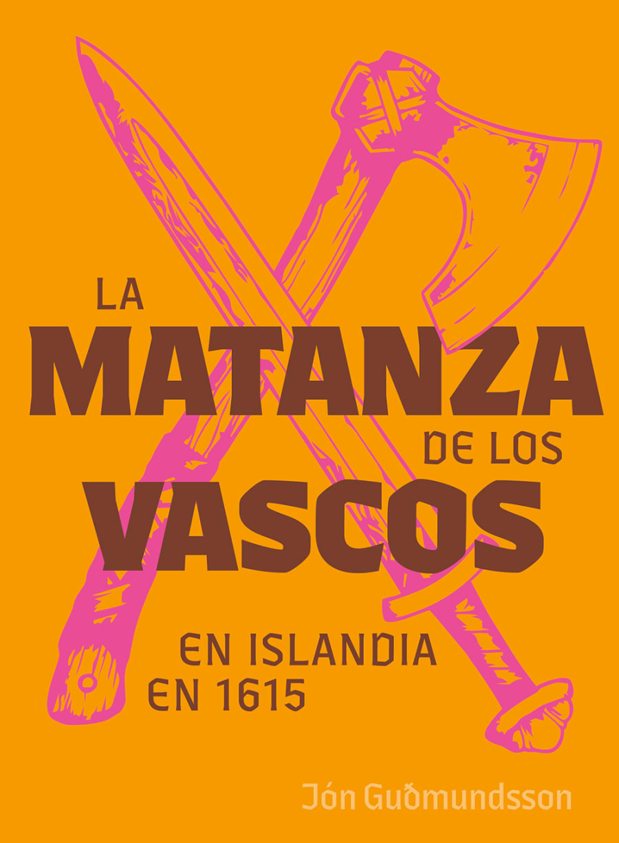 La Matanza de los Vascos en Islandia en 1615 / Spánverjavígin 1615 – spænsk