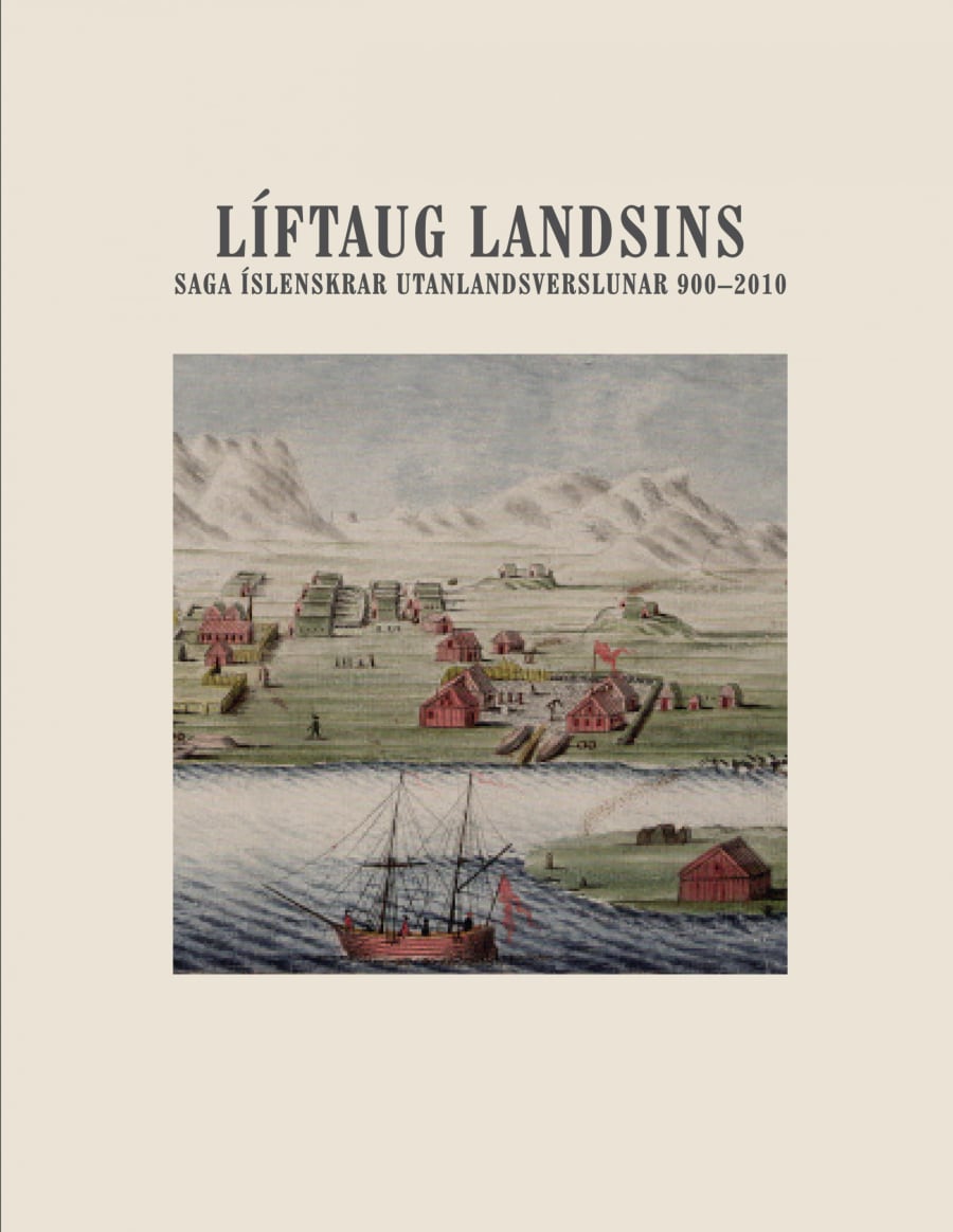 Líftaug landsins - saga íslenskrar utanlandsverslunar 900–2010