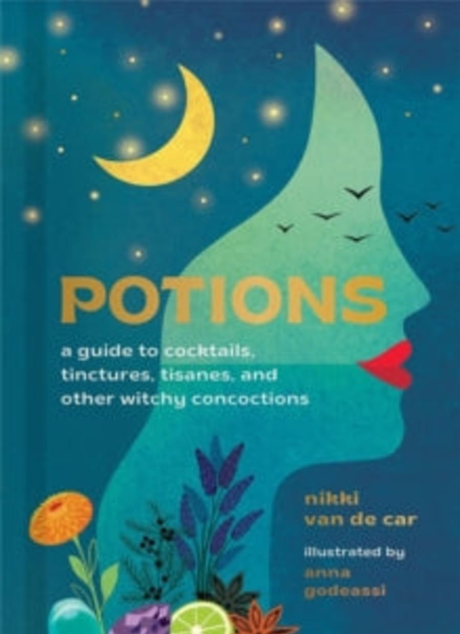 Potions : A Guide to Cocktails, Tinctures, Tisanes, and Other Witchy Concoctions