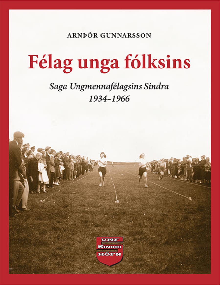 Félag unga fólksins: Saga Ungmennafélagsins Sindra 1934 - 1966