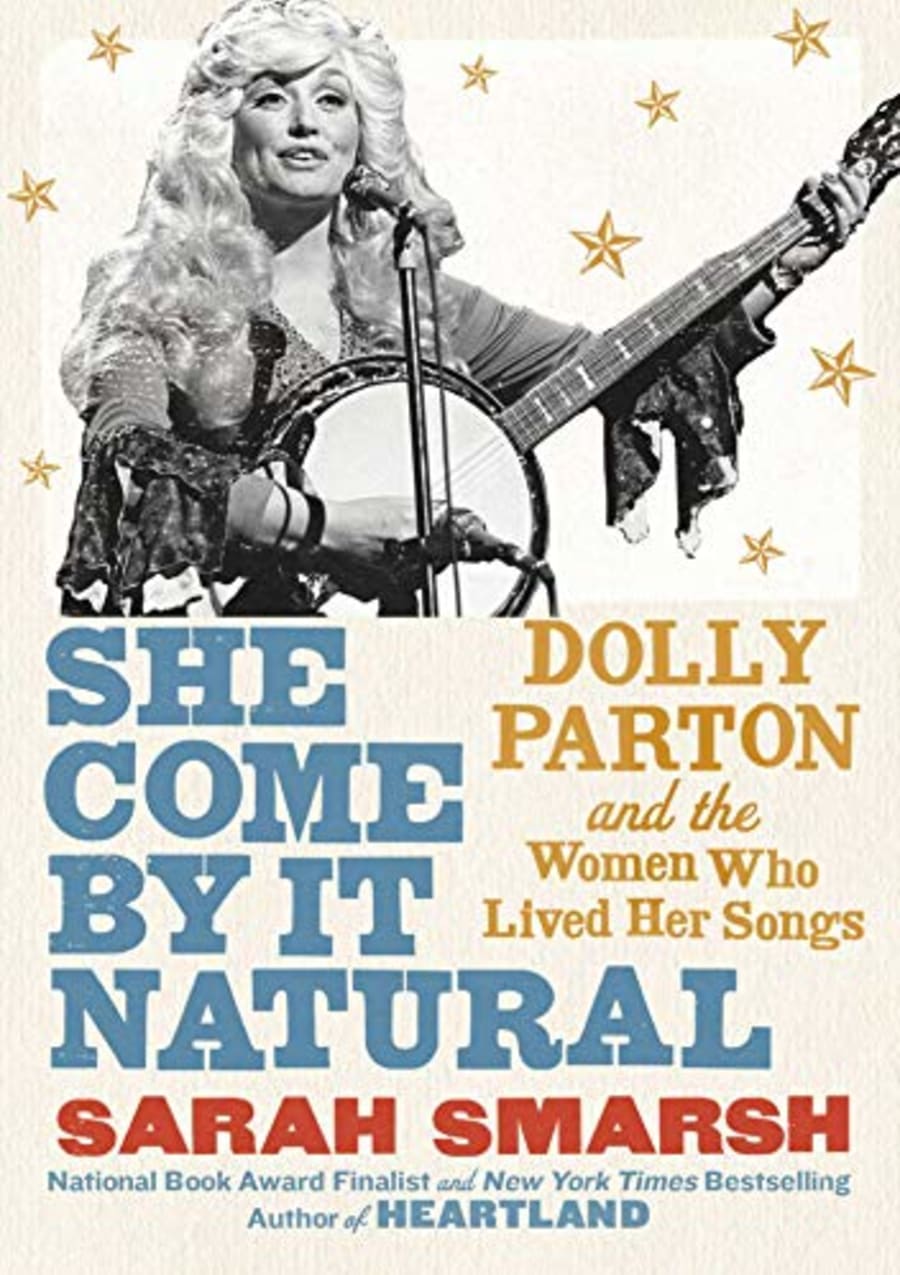 She Come By It Natural : Dolly Parton and the Women Who Lived her Songs